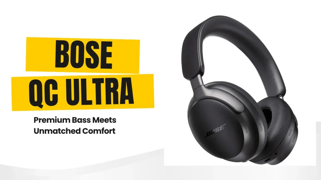 Bose QuietComfort Ultra – Premium Bass Meets Unmatched Comfort