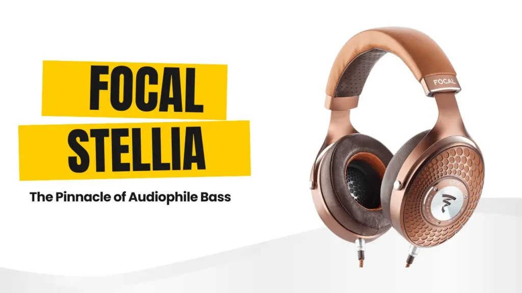 Focal Stellia – The Pinnacle of Audiophile Bass