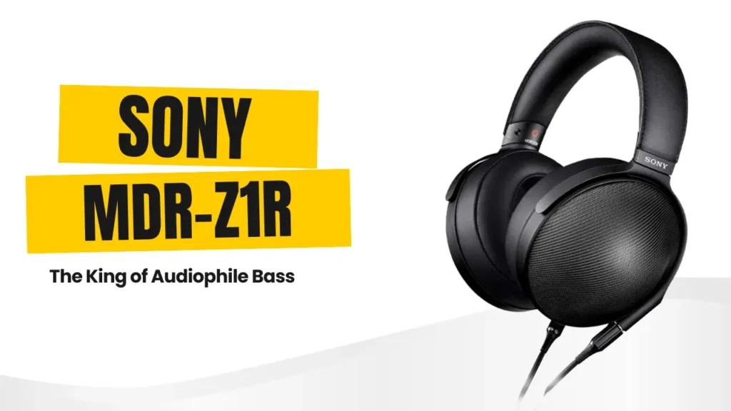 Sony MDR-Z1R – The King of Audiophile Bass