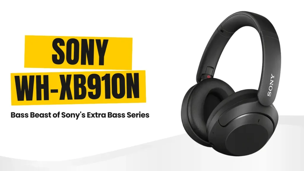 Sony WH-XB910N – The Bass Beast of Sony's Extra Bass Series